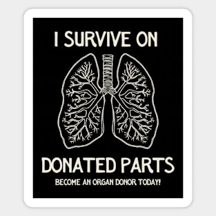 I Survive On Donated Parts Magnet